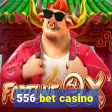 556 bet casino